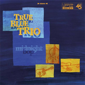 TRUE BLUE TRIO : Midnight Bop