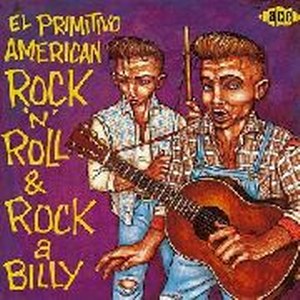 EL PRIMITIVO AMERICAN ROCK’N’ROLL & ROCKABILLY : Various Artists