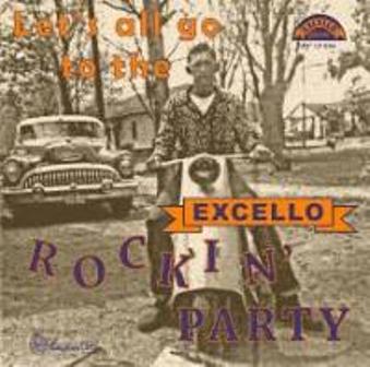 LET'S ALL GO TO THE EXCELLO ROCKIN' PARTY : Various Artists