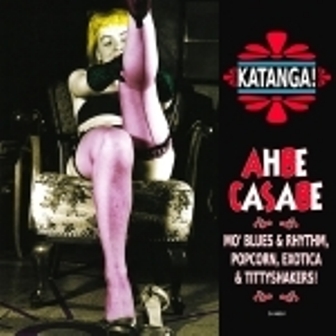 VARIOUS ARTISTS : KATANGA! : KATANGA! / AHBE CASABE