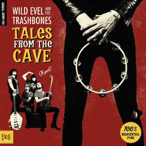 WILD EVEL & THE TRASHBONES : Tales From The Cave