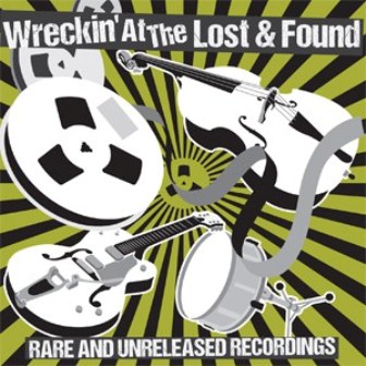 WRECKIN' AT THE LOST & FOUND : Rare and unreleased recordings